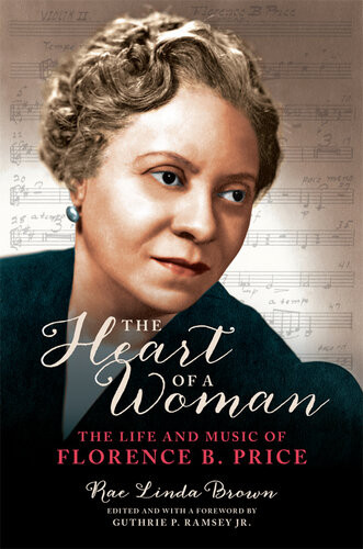 The Heart Of A Woman The Life And Music Of Florence B Price Rae Linda Brown