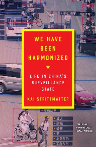 We Have Been Harmonized Life In Chinas Surveillance State Kai Strittmatter