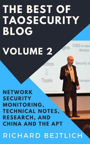 The Best Of Taosecurity Blog Volume 2 Network Security Monitoring Technical Notes Research And China And The Advanced Persistent Threat Bejtlich