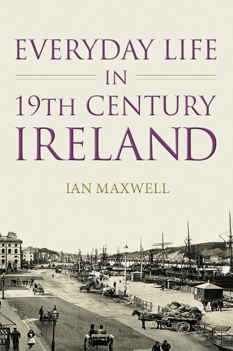 Everyday Life In 19th Century Ireland Ian Maxwell
