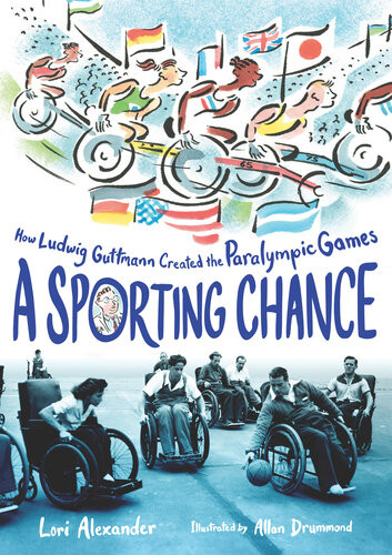 A Sporting Chance How Ludwig Guttmann Created The Paralympic Games Lori Alexander