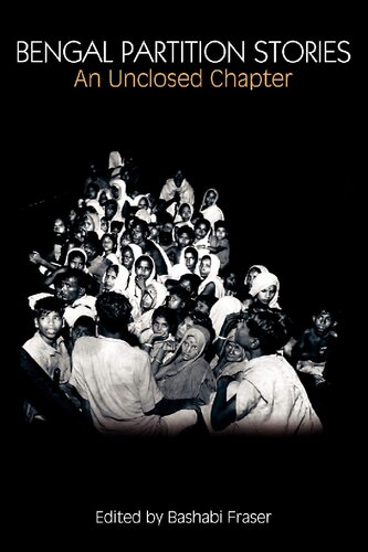 Bengal Partition Stories An Unclosed Chapter Anthem South Asian Studies Illustrated Bashabi Fraser Editor