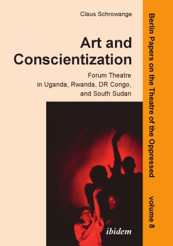 Art And Conscientization Forum Theatre In Uganda Rwanda Dr Congo And South Sudan 1 Aufl Schrowange