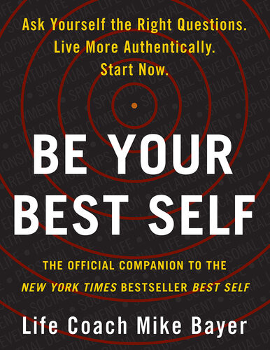 Be Your Best Self The Official Companion To The New York Times Bestseller Best Self Mike Bayer