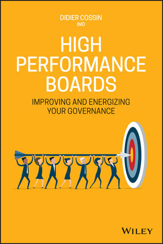 High Performance Boards Improving And Energizing Your Governance 1st Edition Cossin