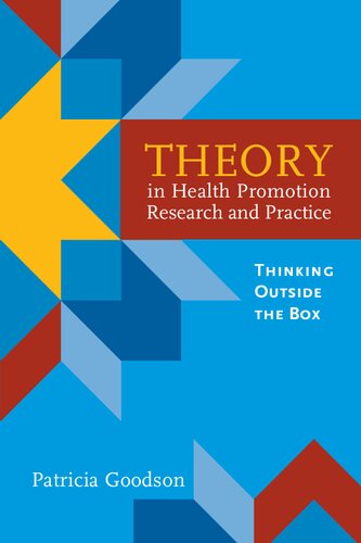 Theory In Health Promotion Research And Practice Thinking Outside The Box Ph D Patricia Goodson