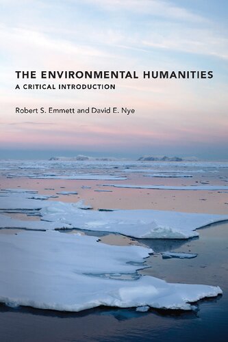 The Environmental Humanities A Critical Introduction Robert S Emmett David E Nye