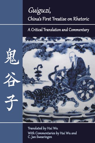 Guiguzi Chinas First Treatise On Rhetoric Hui Wu C Jan Swearingen