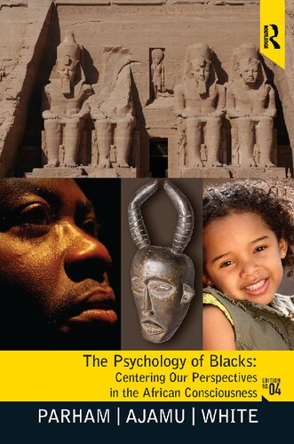The Psychology Of Blacks Centering Our Perspectives In The African Consciousness Fourth Edition Joseph L White Thomas Anthony Parham Adisa Ajamu Kenya Taylor Parham Roslyn Caldwell