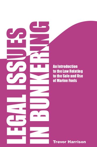 Legal Issues In Bunkering An Introduction To The Law Relating To Sale And Use Of Marine Fuels Trevor Harrison