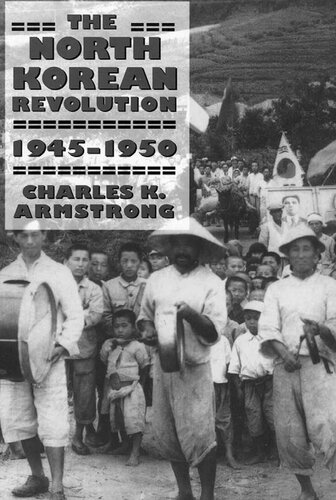The North Korean Revolution 19451950 Charles K Armstrong