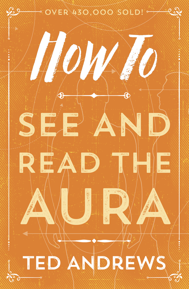 How To See And Read The Aura Ted Andrews