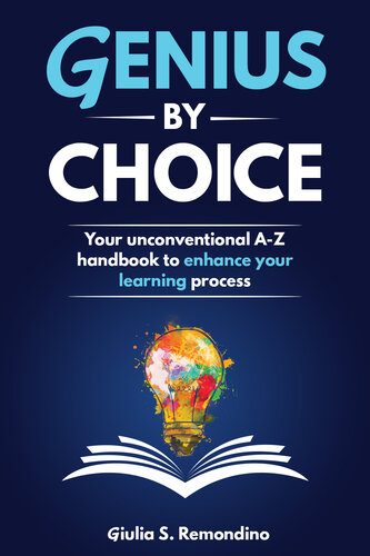 Genius By Choice Your Unconventional Az Handbook To Enhance Your Learning Process Remondino