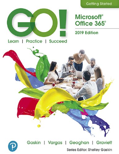 Go With Microsoft Office 2019 Getting Started Shelley Gaskin Alicia Vargas Debra Geoghan Nancy Graviett