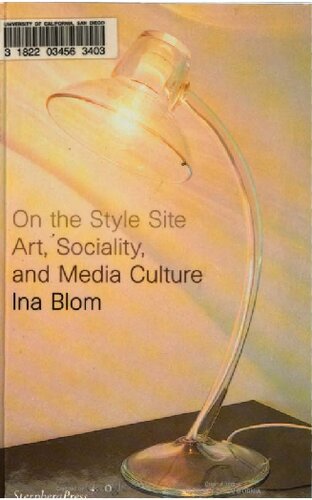 On The Style Site Art Sociality And Media Culture Ina Blom