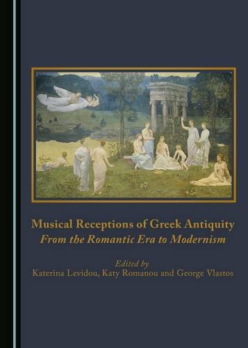 Musical Receptions Of Greek Antiquity 1st Edition George Vlastos Katerina Levidou