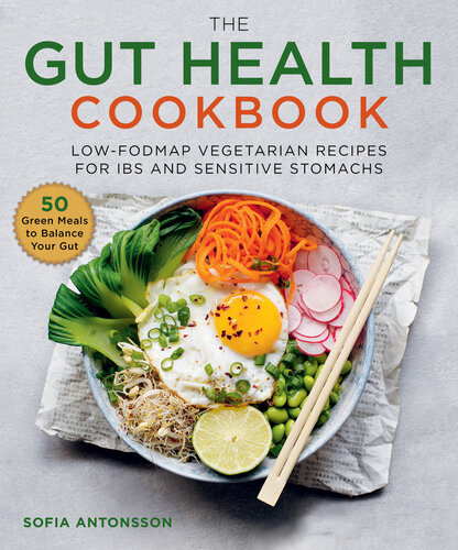 The Gut Health Cookbook Lowfodmap Vegetarian Recipes For Ibs And Sensitive Stomachs By Sofia Antonsson 2020 Sofia Antonsson