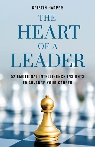 The Heart Of A Leader Fiftytwo Emotional Intelligence Insights To Advance Your Career Illustrated Harper