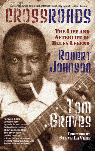 Crossroads The Life And Afterlife Of Blues Legend Robert Johnson 1st Edition Tom Graves
