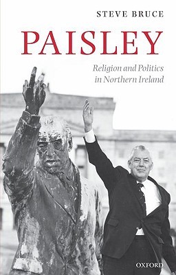 Paisley Religion And Politics In Northern Ireland Paperback Steve Bruce
