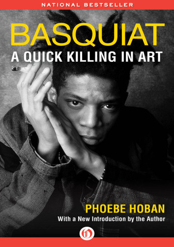 Basquiat A Quick Killing In Art Basquiat Jeanmichelhoban Phoebe