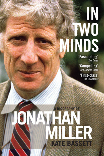 In Two Minds A Biography Of Jonathan Miller Reprint Bassett