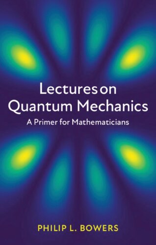 Lectures On Quantum Mechanics A Primer For Mathematicians Philip L Bowers