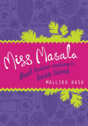 Miss Masala Real Indian Cooking For Busy Living Uk Ed Mallika Basu