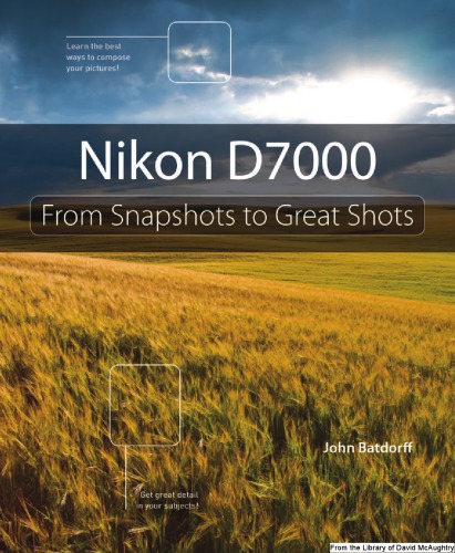 Nikon D7000 From Snapshots To Great Shots Batdorff John