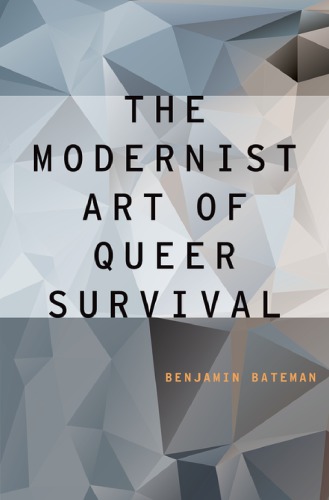 The Modernist Art Of Queer Survival Bateman Benjamin