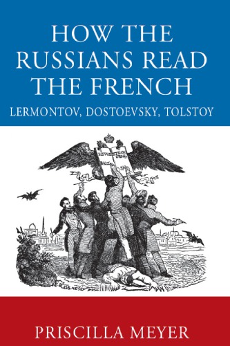 How The Russians Read The French Lermontov Dostoevsky Tolstoy Meyer