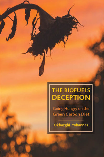 The Biofuels Deception Going Hungry On The Green Carbon Diet Yohannes