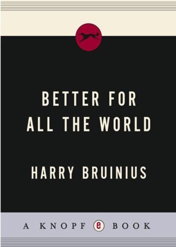Better For All The World The Secret History Of Forced Sterilization And Americas Quest For Racial Purity 1st Ed Bruinius