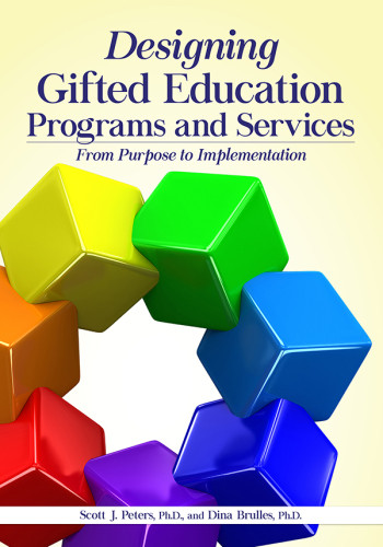 Designing Gifted Education Programs And Services From Purpose To Implementation Brulles