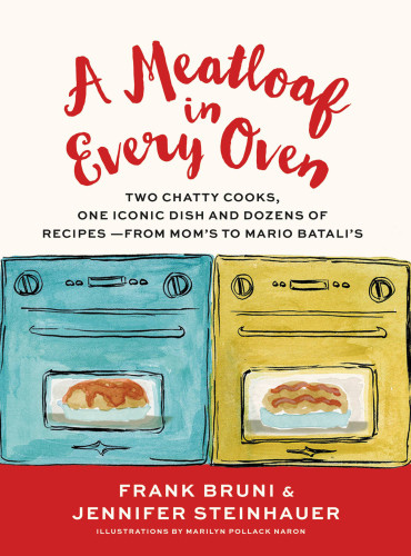 A Meatloaf In Every Oven First Edition Frank Bruni Jennifer Steinhauer