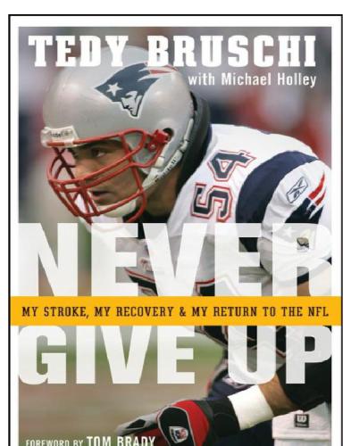 Never Give Up My Stroke My Recovery And My Return To The Nfl Bruschi