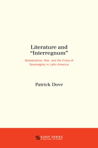 Literature And Interregnum Globalization War And The Crisis Of Sovereignty In Latin America Dove