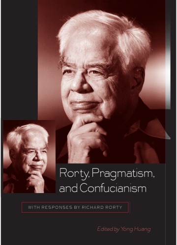 Rorty Pragmatism And Confucianism With Responses By Richard Rorty Huang