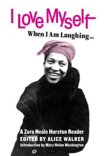 I Love Myself When I Am Laughing And Then Again When I Am Looking Mean And Impressive Zora Neale Hurston