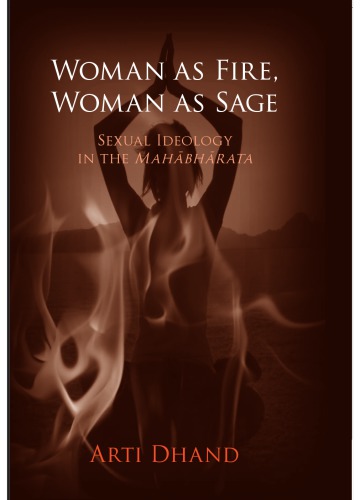 Woman As Fire Woman As Sage Sexual Ideology In The Mahbhrata Dhand
