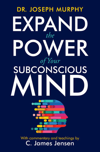 Expand The Power Of Your Subconscious Mind C James Jensen Dr Joseph Murphy