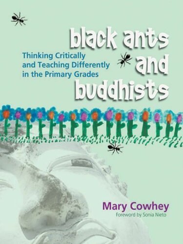 Black Ants And Buddhists Thinking Critically And Teaching Differently In The Primary Grades 1st Edition Mary Cowhey