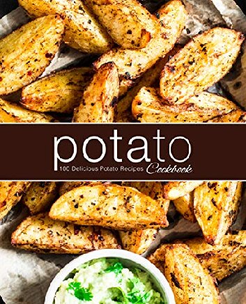 Potato Cookbook 100 Delicious Potato Recipes Booksumo Press