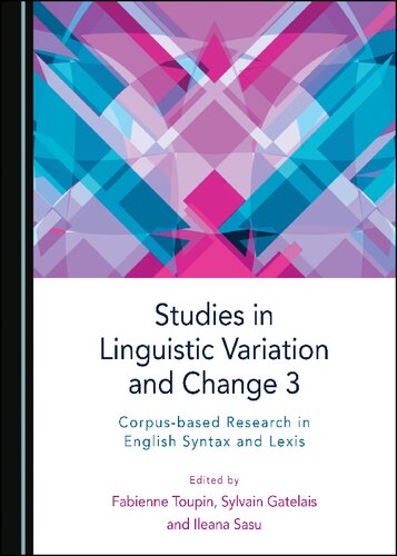 Studies In Linguistic Variation And Change 3 Corpusbased Research In English Syntax And Lexis Fabienne Toupin Editor