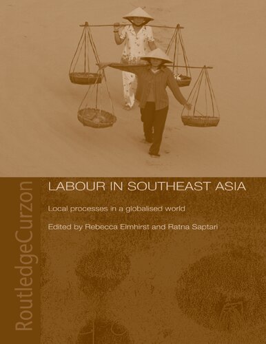 Labour In Southeast Asia Local Processes In A Globalised World Changing Labour Relations In Asia 1st Edition Becky Elmhirst Editor