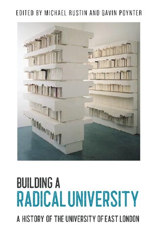 Building A Radical University A History Of The University Of East London Michael Rustin And Gavin Poynter Eds