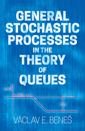 General Stochastic Processes In The Theory Of Queues Vaclav E Benes