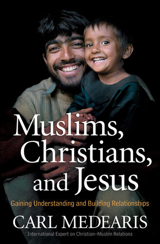 Muslims Christians And Jesus Carl Medearis Author