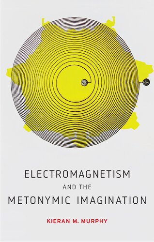 Electromagnetism And The Metonymic Imagination Kieran M Murphy