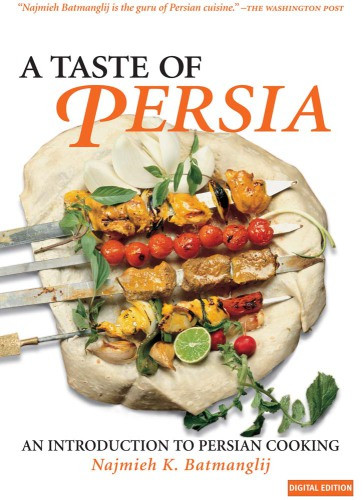 A Taste Of Persia An Introduction To Persian Cooking Najmieh K Batmanglij